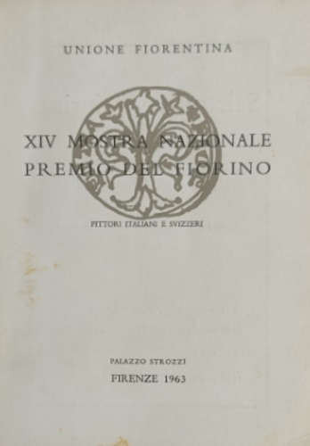 Catalogo della Mostra: - XIV Mostra Nazionale d'Arte Premio del Fiorino. Pittori italiani e svizzeri.