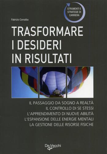 Cornalba,Fabrizio. - Trasformare i desideri in risultati.