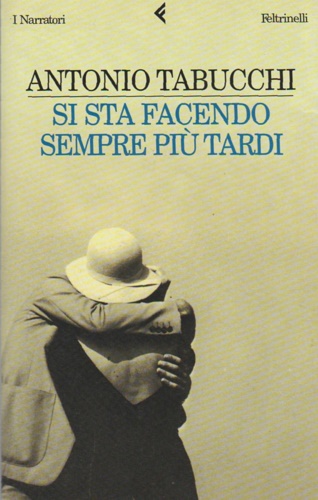 Tabucchi,Antonio. - Si sta facendo sempre pi tardi. Romanzo in forma di lettere.