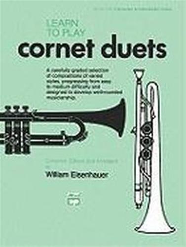 Eisenhauer,William. - Learn to Play Cornet Duets. Book 1: Elementary to Intermediate Grades.