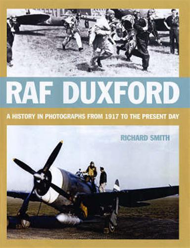 Smith,Richard C. - R.A.F. Duxford. A History in Photographs from 1917 to the Present Day.