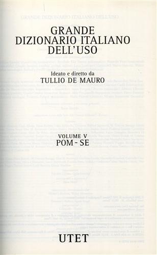 De Mauro,Tullio. (ideato e diretto da). - Grande Dizionario Italiano dell'uso. vol.V: POM-SE.