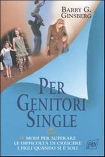Ginsberg,Barry G. - Per genitori single.
