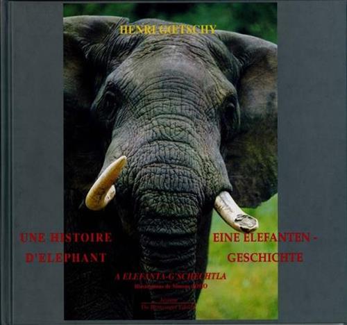 Goetschy,Henri. - Une histoire d'elephant / Eine Elefantengeschichte / A Elefanta-G'schechtla. Illustrations de Simone Joho.