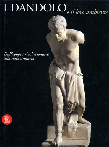 Catalogo della Mostra: - I Dandolo e il loro ambiente. Dall'epopea rivoluzionaria allo Stato unitario.
