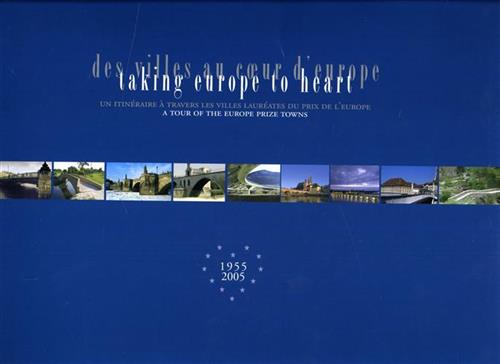 Demange, Michel. - Des villes au coeur d'Europe / Taking Europe to Heart. Un itinraire  travers les villes laurates du prix de l'Europe / A tour of the Europe Prize Towns. 1955-2005.