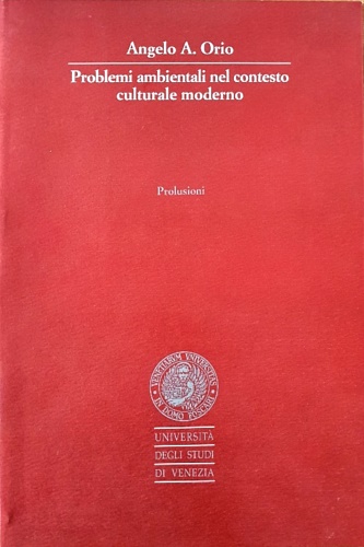 Orio,A.A. - Problemi ambientali nel contesto culturale moderno.