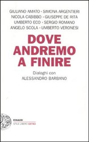 AA.VV. - Dove andremo a finire. Dialoghi con Alessandro Barbano.