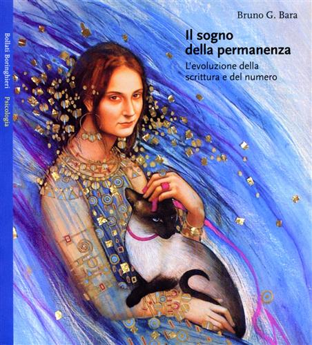 Bara,Bruno G. - Il sogno della permanenza. L'evoluzione della scrittura e del numero.