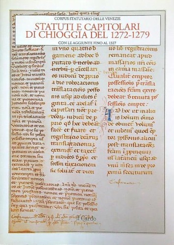 -- - Statuti e Capitolari di Chioggia del 1272-1279 con le aggiunte fino al 1327.