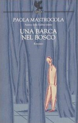 Mastrocola,Paola. - Una barca nel bosco.