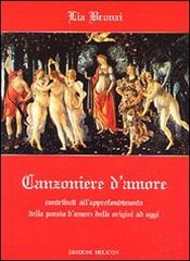 Bronzi,Lia. - Canzoniere d'amore. Contributi all'approfondimento della poesia d'amore dalle origini a oggi. (Antologia).
