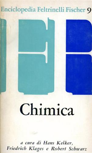 Kelker,Hans. Klages,Friedrich. Achwarz,Robert. (a cura di). - Chimica.