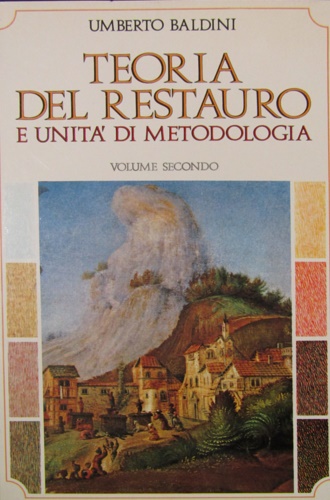Baldini,Umberto. - Teoria del restauro e unit di metodologia.