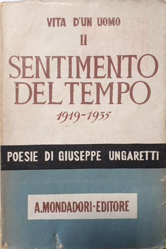 Ungaretti,Giuseppe. - Vita d'un uomo, Poesie. II: Sentimento del tempo (1919-1935).