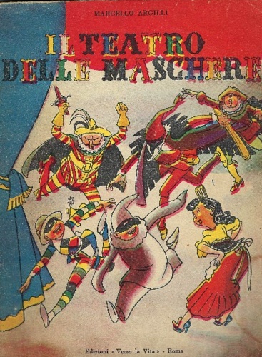 Argilli,Marcello. - Il teatro delle maschere.