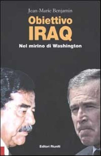 Benjamin,Jean-Marie. - Obiettivo Iraq. Nel mirino di Washington.