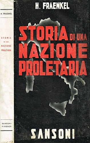 Fraenkel,H. - Storia di una nazione proletaria. La politica finanziaria italiana da Cavour a Mussolini.