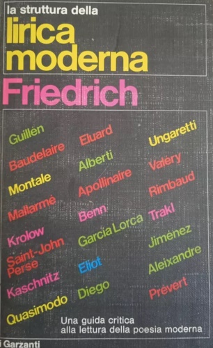 Friedrich,Hugo. - La struttura della lirica moderna. Dalla met del XIX alla met del XX secolo.