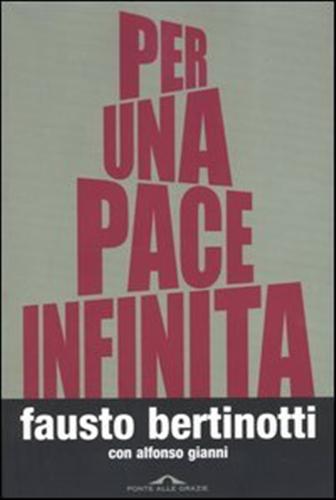 Bertinotti,Fausto. Gianni,Alfonso. - Per una pace infinita.