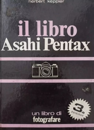 Keppler,Herbert. - Il libro Asahi Pentax.
