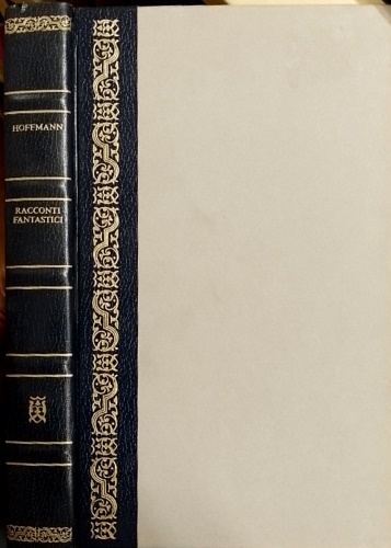 Hoffmann,Ernst Theodor Amadeus. - Racconti fantastici.