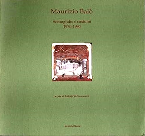Catalogo della Mostra: - Maurizio Bal. Scenografie e costumi 1970-1990.
