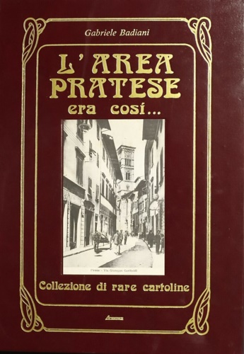 Badiani,Gabriele (a cura di). - L'area pratese era cos.