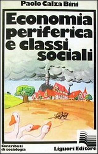Calza Bini,Paolo. - Economia periferica e classi sociali.