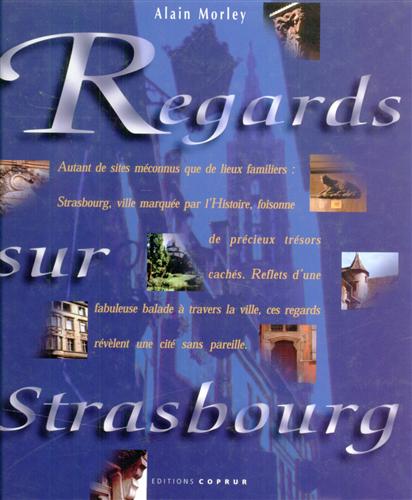 Morley,Alain. - Regards sur Strasbourg.