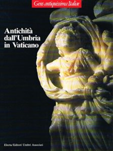 Catalogo della Mostra: - Antichit dall'Umbria in Vaticano.