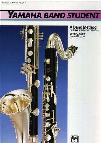 Kinyon,John. O'Reilly,John. - Yamaha Band Student. Book 3: B-Flat Bass Clarinet. A band method for group or ind