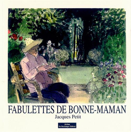 Petit,Jacques. - Fabulettes de bonne-maman. (Pomes, aquarelles, dessins).