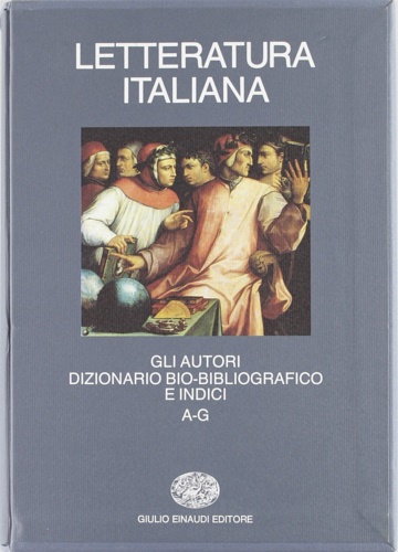 -- - Dizionario bio-bibliografico e Indici. Gli Autori. Vol.I: A-G. Letteratura Italiana.