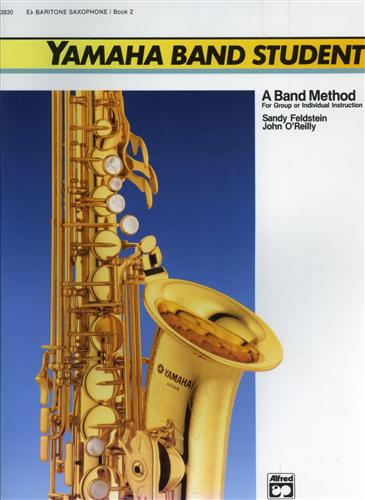 Feldstein,Sandy. O'Reilly,John - Yamaha Band Student, Book 2: E-Flat Baritone Saxophone. A band method for group or ind