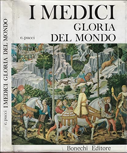 Pucci,Eugenio. - I Medici gloria del mondo.
