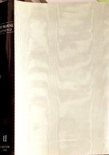 Horne,Herbert P. - Alessandro Filipepi detto Sandro Botticelli pittore in Firenze. vol.II: La vita di Sandro Botticelli di Giorgio Vasari, secondo le edizioni del 1550 e del 1568. Bibliografia di Documenti originali, con il testo dei pi importanti.