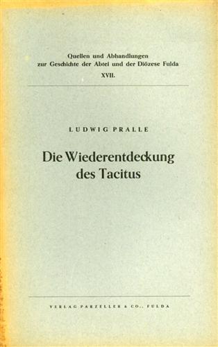 Pralle,Ludwig. - Die Wiederentdeckung des Tacitus. Ein Beitrag zur Geistesgeschichte Fuldas und zur Biographie des jungen Cusanus.