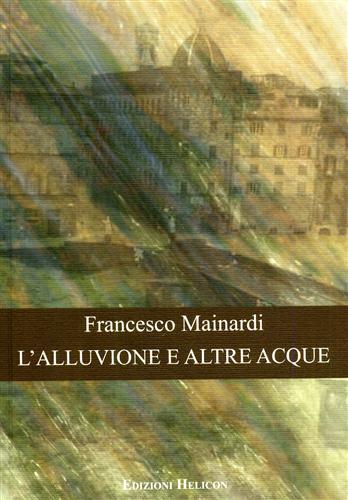 Mainardi,Francesco. - L'alluvione e altre acque.