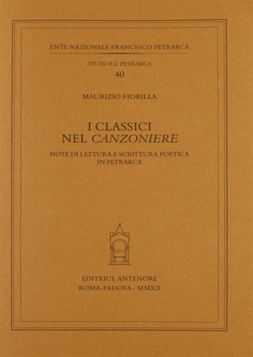 Fiorilla,Maurizio. - I classici nel Canzoniere. Note di lettura e scrittura poetica in Petrarca.