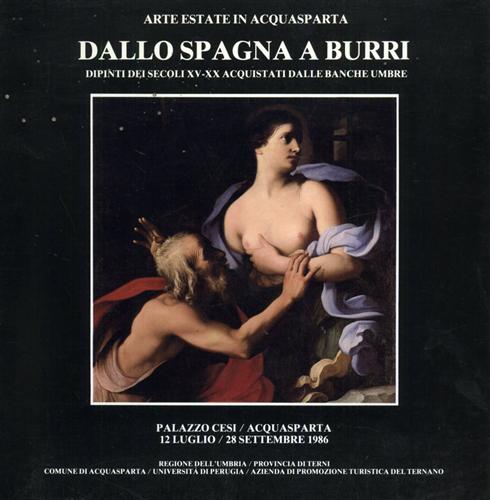 Catalogo della Mostra: - Dallo Spagna a Burri. Dipinti dei secoli XV-XX acquistati dalle banche umbre.