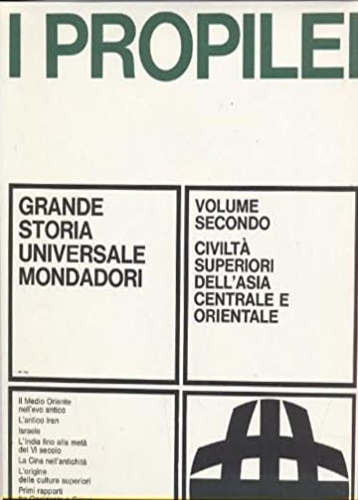 Heuss,Alfred. Altheim,Franz. Petech,Luciano. Toynbee,Arnold. Kraus,Hans Joachim. e altri. - Propilei. Grande Storia Universale. Vol.II: Civilt superiori dell'Asia centrale e orientale. Il Medio Oriente nell'evo anti