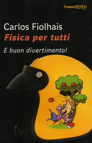 Fiolhais,Carlos. - Fisica per tutti. E buon divertimento!