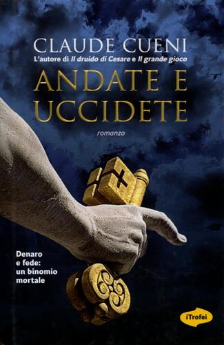 Cueni,Claude. - Andate e uccidete.