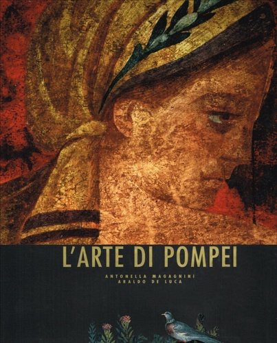 Magagnini,Antonella. De Luca, Araldo. - L' arte di Pompei.