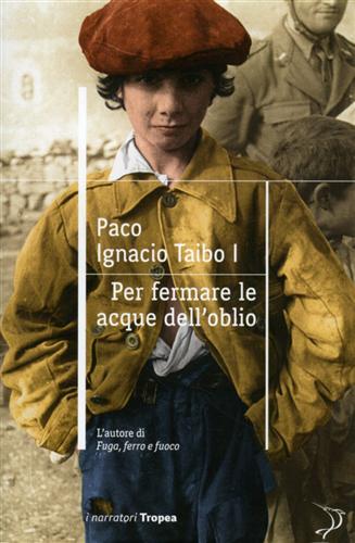 Taibo,Paco Ignacio II. - Per fermare le acque dell'oblio.