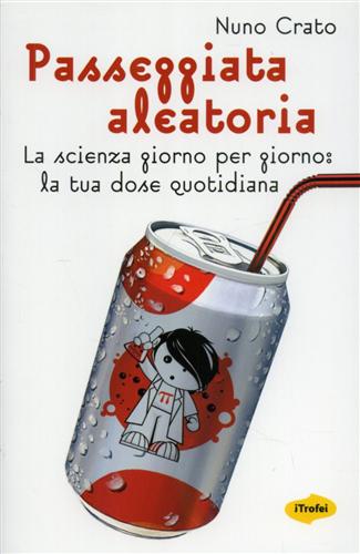 Crato,Nuno. - Passeggiata aleatoria. La scienza giorno per giorno: la tua dose quotidiana.