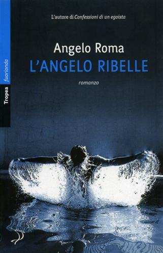 Roma,Angelo. - L'angelo ribelle.