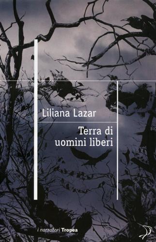 Lazar,Liliana. - Terra di uomini liberi.