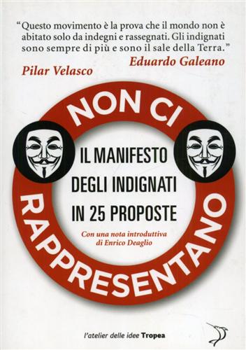 Velasco,Pilar. Galeano,Eduardo. - Non ci rappresentano. Il manifesto degli indignati in 25 proposte.